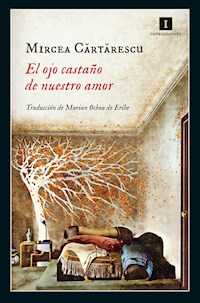 El ojo castaño de nuestro amor - Cărtărescu Mircea - ebook