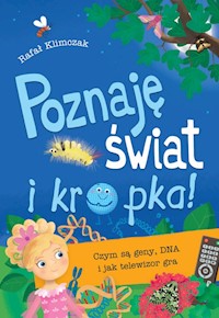Poznaję świat i kropka! Czym są geny DNA i jak telewizor gra - Klimczak Rafał - książka