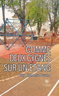 Comme deux cygnes sur un étang - Guy Alphonse Durand - ebook