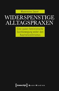 Widerspenstige Alltagspraxen - Madeleine Sauer - ebook