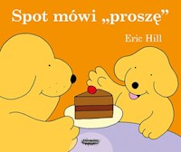 Spot mówi proszę - Hill Eric - książka