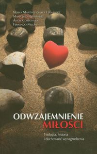 Odwzajemnienie miłości - Martinez-Gayol Fernandez Nurya, Fernandez Maria Jesus, Cordovilla Angel, Millan Fernando - książka