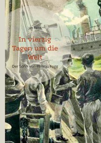 In vierzig Tagen um die Welt - Jan Feith - ebook