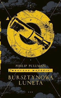 Mroczne materie 3 Bursztynowa luneta - Philip Pullman - książka