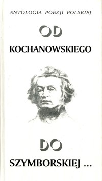 Od Kochanowskiego do Szymborskiej... Antologia poezji polskiej - wybór Marek Wawrzkiewicz - ebook