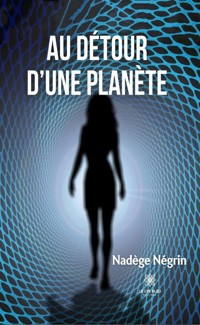 Au détour d’une planète - Nadège Négrin - ebook