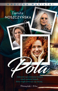 Pola. Wnuczka wariatki - Danuta Noszczyńska - książka