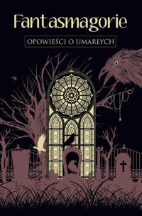 Fantasmagorie. Opowieści o umarłych - Shelley Mary, Clairmont Claire, Polidori John William, Shelley Percy, Byron George - książka