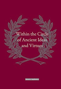 Within the Circle of Ancient Ideas and Virtues -  - książka