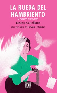 La rueda del hambriento y otros cuentos - Rosario Castellanos - ebook