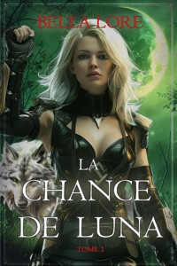 La Chance de Luna (Tome 2) - Bella Lore - ebook