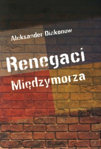 Renegaci Międzymorza - Aleksander Diakonow - książka