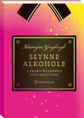 Słynne alkohole a prawo własności intelektualnej - Katarzyna Grzybczyk - książka