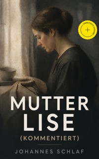 Mutter Lise (Kommentiert) - Johannes Schlaf - ebook