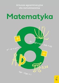 Arkusze egzaminacyjne dla ósmoklasistów Matematyka - Żelazowska Paulina - książka