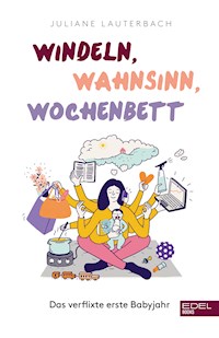 Windeln, Wahnsinn, Wochenbett - Juliane Lauterbach - ebook