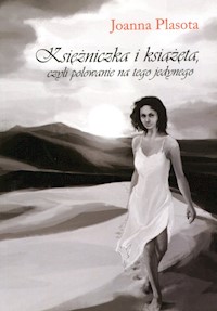 Księżniczka i książęta czyli polowanie na tego jedynego - Joanna Plasota - książka