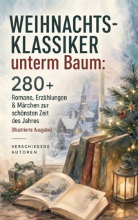 Weihnachts-Klassiker unterm Baum: 280+ Romane, Erzählungen & Märchen zur schönsten Zeit des Jahres (Illustrierte Ausgabe) - Selma Lagerlöf - ebook