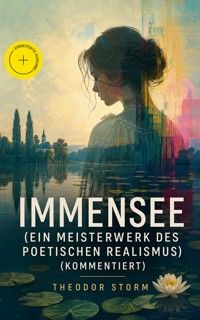 Immensee (Ein Meisterwerk des poetischen Realismus) (Kommentiert) - Theodor  Storm - ebook