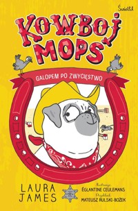 Kowboj Mops. Galopem po zwycięstwo. - James Laura - książka
