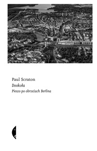 Dookoła. Pieszo po obrzeżach Berlina - Scraton Paul - ebook