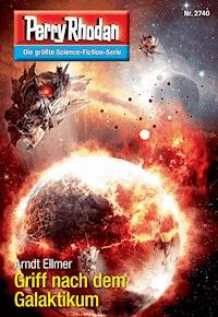 Perry Rhodan 2740: Griff nach dem Galaktikum - Arndt Ellmer - ebook