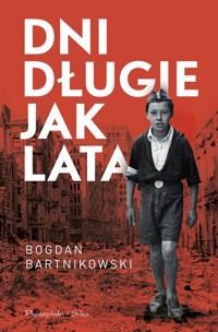 Dni długie jak lata - Bogdan Bartnikowski - ebook + audiobook + książka