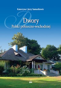 Dwory Polski północno-wschodniej - Samusik Katarzyna, Samusik Jerzy - książka