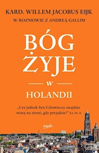 Bóg żyje w Holandii - Eijk Willem Jacobus, Galli Andrea - książka