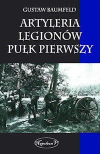 Artyleria Legionów pułk pierwszy - Baumfeld Gustaw - książka