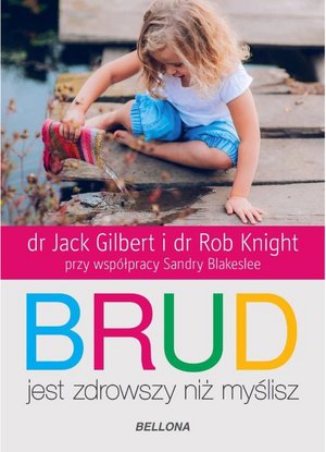 Brud jest zdrowszy niż myślisz - Rob Knight, Jack Gilbert - książka
