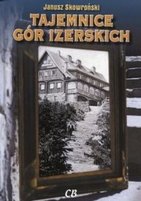 Tajemnice Gór Izerskich - Janusz Skowroński - książka