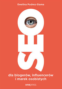 SEO dla blogerów, influencerów i marek osobistych - Ewelina Podrez-Siama - książka