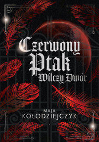 Czerwony Ptak. Wilczy Dwór - Kołodziejczyk Maja - ebook + audiobook