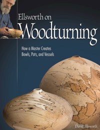Ellsworth on Woodturning - David Ellsworth - ebook