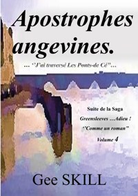 Apostrophes angevines..." J'ai traversé Les Ponts-de-Cé"… - Gee Skill - ebook