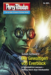 Perry Rhodan 3031: Die Gewaltigen von Everblack -  Susan Schwartz - ebook