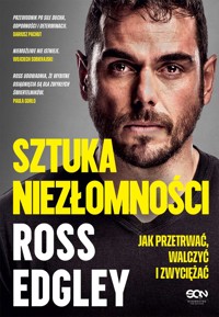 Sztuka niezłomności. Jak przetrwać, walczyć i zwyciężać - Edgley Ross - ebook + audiobook + książka