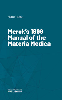 Merck's 1899 Manual of the Materia Medica - Merck Co - ebook