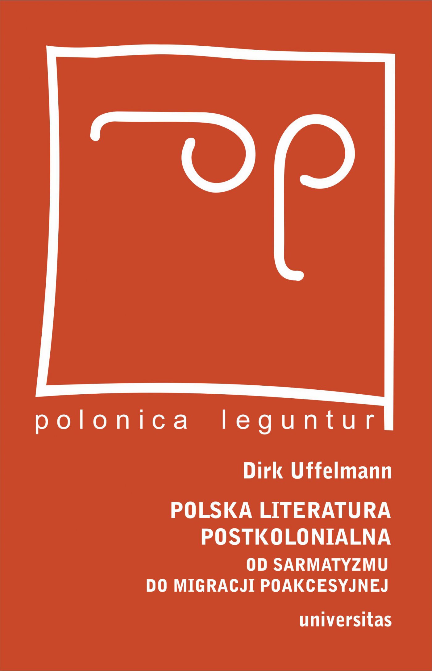 Okładka:Polska literatura postkolonialna. Od sarmatyzmu do migracji poakcesyjnej 