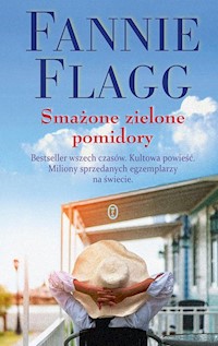 Smażone zielone pomidory - Fannie Flagg - ebook + książka