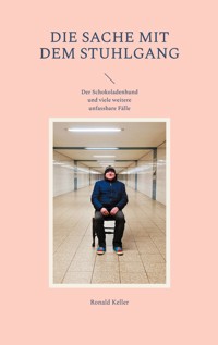 Die Sache mit dem Stuhlgang - Ronald Keller - ebook