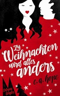 Zu Weihnachten wird alles anders - C. A. Hope - ebook
