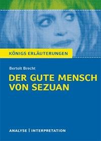 Der gute Mensch von Sezuan von Bertolt Brecht. Textanalyse und Interpretation mit ausführlicher Inhaltsangabe und Abituraufgaben mit Lösungen. - Brecht Bertolt - ebook