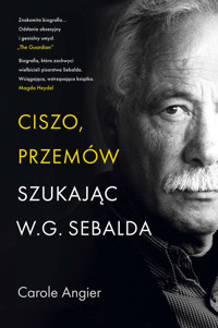 Ciszo, przemów. Szukając W.G. Sebalda - Angier Carole - ebook + książka