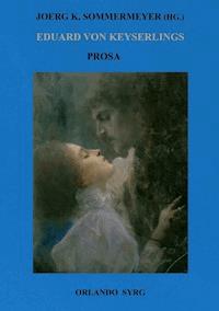 Eduard von Keyserlings Prosa. Ausgewählte Werke I - Eduard von Keyserling - ebook