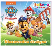 Psi Patrol Bajkowa biblioteczka 6 Niezawodna drużyna -  - książka