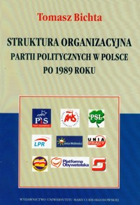 Struktura organizacyjna partii politycznych w Polsce po 1989 roku - Bichta Tomasz - książka