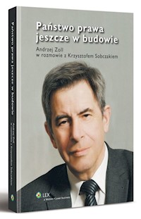 Państwo prawa jeszcze w budowie - Zoll Andrzej, Sobczak Krzysztof - książka