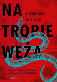 Na tropie Węża. - Neville Richard, Clarke Jullie - książka